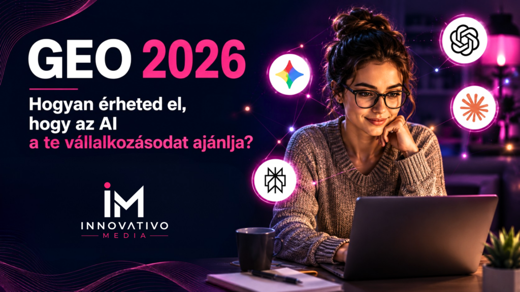 GEO 2026: Hogyan érheted el, hogy az AI a te vállalkozásodat ajánlja?